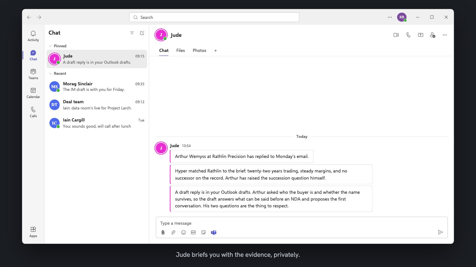 A Teams chat with Jude. Three messages: Arthur has replied, Hyper matched Rathlin to the brief on twenty-two years trading, steady margins and no successor on record and Arthur has now raised the succession question himself, and a draft reply is in Outlook drafts.