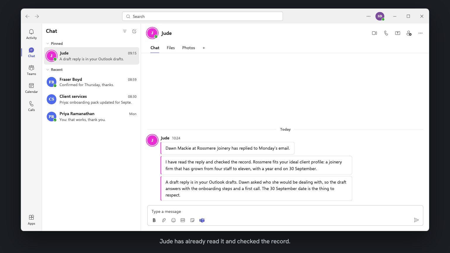 A Teams chat with Jude. Three messages: Dawn Mackie has replied, Rossmere fits the ideal client profile, and a draft reply is already in Ruth's Outlook drafts.